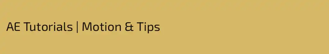 AE Tutorials | Motion & Tips